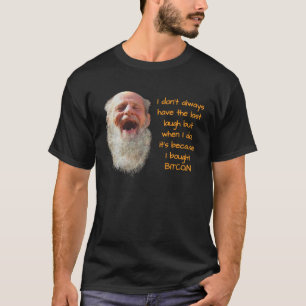 Bitcoin IK HEB NIET ALTIJD DE LAATSTE LACH Fun BTC T-shirt