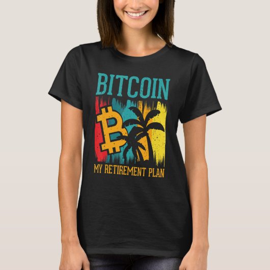 Bitcoin My Retirement Plan Digital Crypto Currency T-shirt (Voorkant)