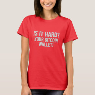 Bitcoin-portemonnee grap - "Is het moeilijk?" T-Sh T-shirt