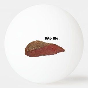 Bite me Funny Steak Beef Pun Joke Pingpongbal