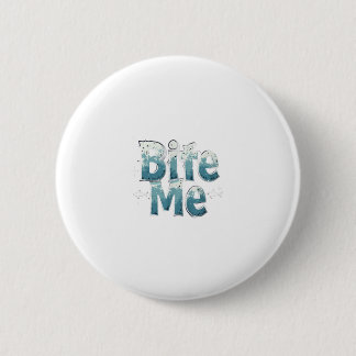 Bite Me Ronde Button 5,7 Cm