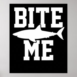 Bite Me - Shark Marine Biology Gift - Animal Ocean Poster