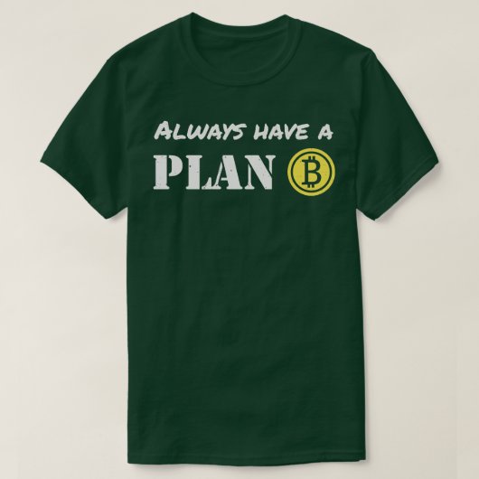 Bitmaphandelaren hebben een plan B-cryptovaluta T-shirt (Design voorkant)