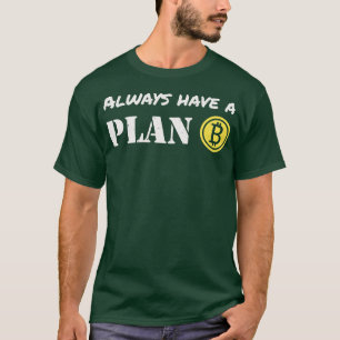 Bitmaphandelaren hebben een plan B-cryptovaluta T-shirt
