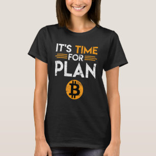 Bitmunt Gezegde Tijd voor Plan B Joke Fun Krypto T-shirt