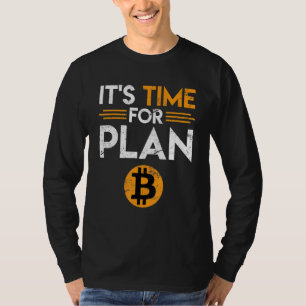 Bitmunt Gezegde Tijd voor Plan B Joke Fun Krypto T-shirt