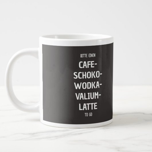 Bitte einen Café-Schoko-Wodka-Valium-Latte om te g Grote Koffiekop (Links)