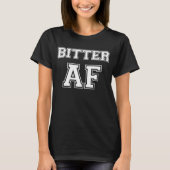 BITTER AF T-SHIRT (Voorkant)