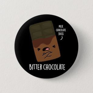 Bitter Chocolate Funny Snoep Pun Dark BG Ronde Button 5,7 Cm