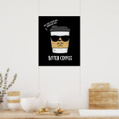 Bitter Coffee Funny Coffee Pun Dark BG Poster (Keuken)