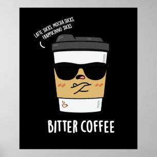 Bitter Coffee Funny Coffee Pun Dark BG Poster