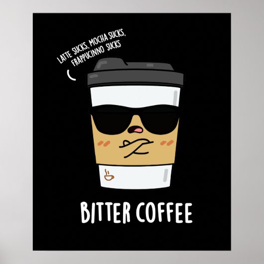 Bitter Coffee Funny Coffee Pun Dark BG Poster (Voorkant)