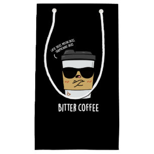 Bitter Coffee Funny Drink Pun Dark BG Klein Cadeauzakje