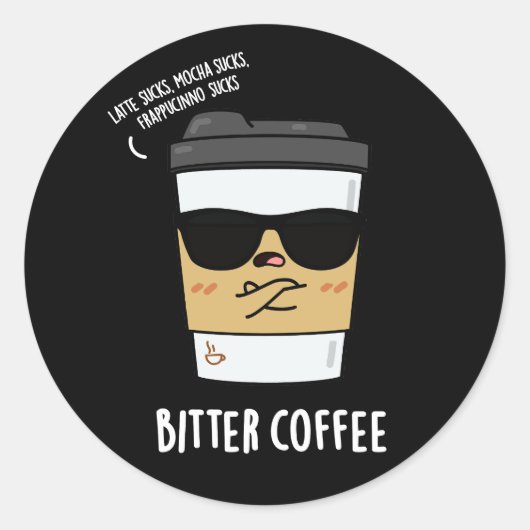 Bitter Coffee Funny Drink Pun Dark BG Ronde Sticker (Voorkant)