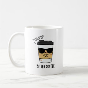 Bitter Coffee Funny Drink Pun Koffiemok