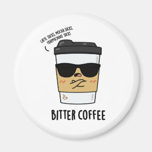 Bitter Coffee Funny Drink Pun Magneet