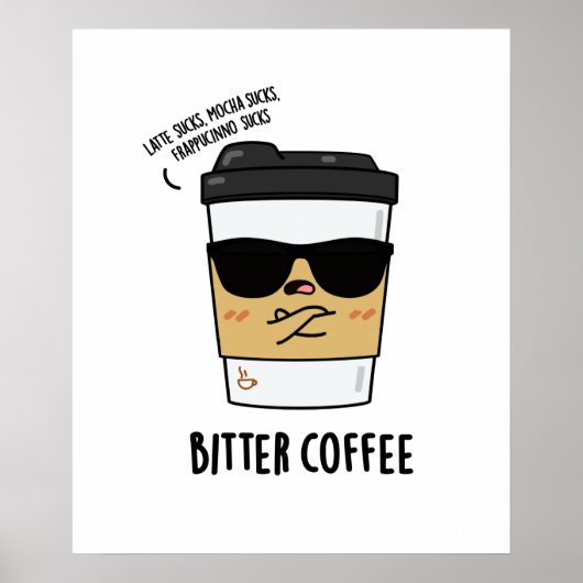 Bitter Coffee Funny Drink Pun Poster (Voorkant)