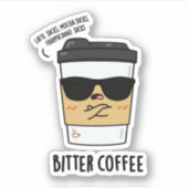 Bitter Coffee Funny Drink Pun Sticker (Voorkant)