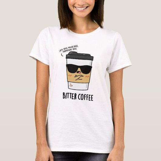 Bitter Coffee Funny Drink Pun T-shirt (Voorkant)