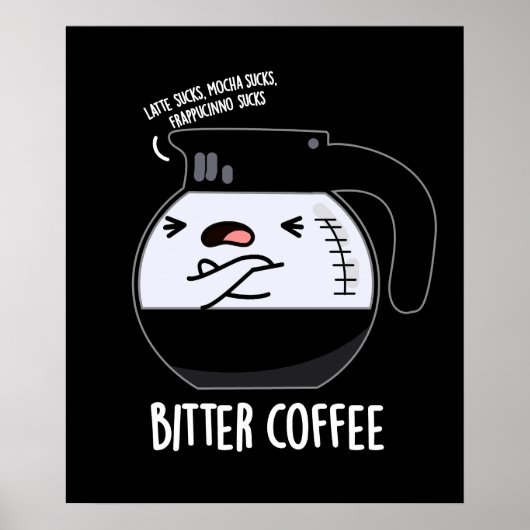 Bitter Coffee Funny Food Pun Dark BG Poster (Voorkant)