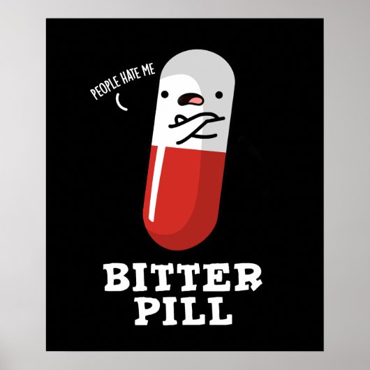 Bitter Pill Funny Medicine Pun Dark BG Poster (Voorkant)