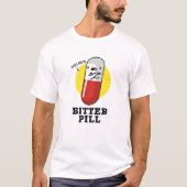 Bitter Pill Funny Medicine Pun T-shirt (Voorkant)