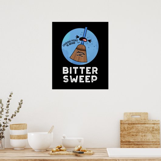 Bitter Sweep Funny Bitterzoete Broom Pun Dark BG Poster (Keuken)