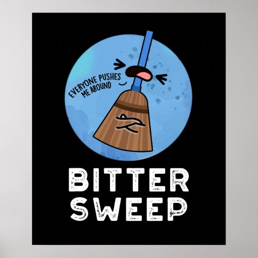 Bitter Sweep Funny Bitterzoete Broom Pun Dark BG Poster (Voorkant)