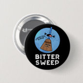 Bitter Sweep Funny Bitterzoete Broom Pun Dark BG Ronde Button 5,7 Cm (Voorkant /achterkant)