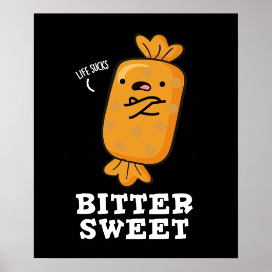 Bitter Sweet Funny Snoep Pun Dark BG Poster (Voorkant)