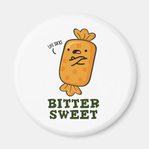 Bitter Sweet Funny Snoep Pun Magneet