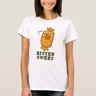 Bitter Sweet Funny Snoep Pun T-shirt