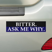 Bitter.  Vraag me waarom.  Bumpersticker (Op auto)