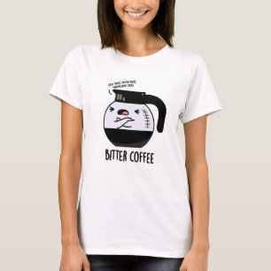 Bittere koffie grappig eten woordspeling t-shirt