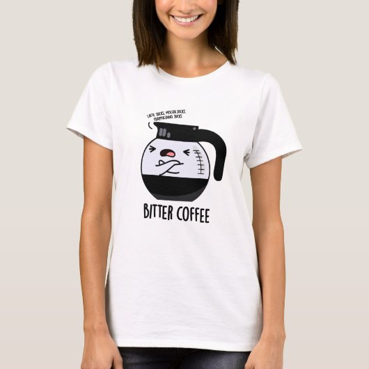 Bittere koffie grappig eten woordspeling t-shirt (Voorkant)