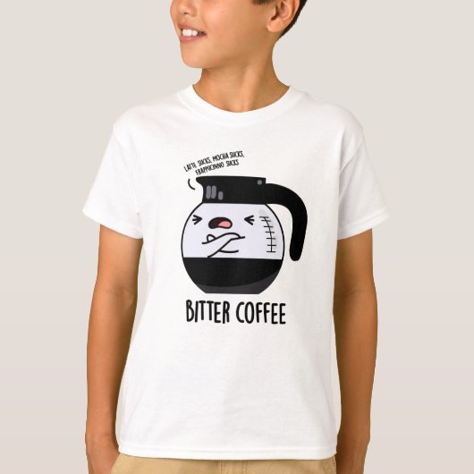 Bittere koffie grappig eten woordspeling t-shirt (Voorkant)