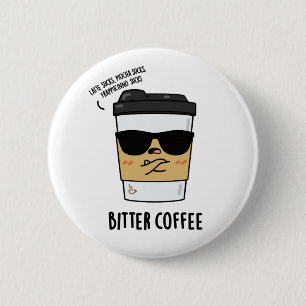 Bittere koffie grappige koffie woordspeling ronde button 5,7 cm