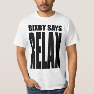 Bixby zegt...RELAX! T-shirt