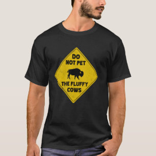 Bizon Waarschuwing Streel De Fluffy Koeien Niet T-shirt