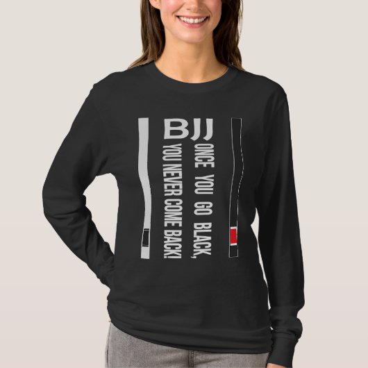 BJJ Black Belt Funny once you go black T-shirt (Voorkant)