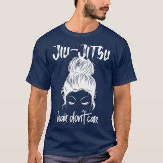 BJJ Girls Jiu Jitsu Hair Dont Care Messy Bun Women T-shirt