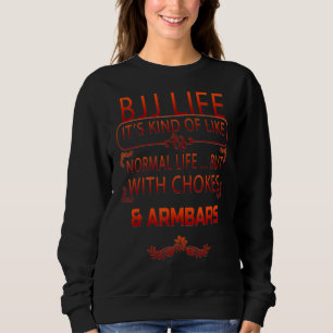 Bjj Life Brazililian Jiu Jitsu Sarcastic Joke Trui