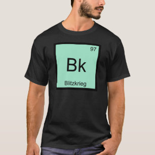 Bk - Blitzkrieg Chemie Elementsymbool WW2 T-shirt