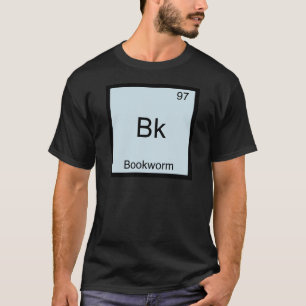 Bk - Boekenwurm Grappige Chemie Element Symbool T- T-shirt