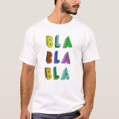 Bla Bla Bla Funny Gezegde Humor Sarcastic T-shirt (Voorkant)