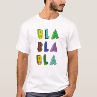 Bla Bla Bla Funny Gezegde Humor Sarcastic T-shirt