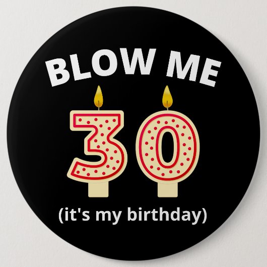 Blaas me 30e verjaardag ronde button 6,0 cm (Voorkant)