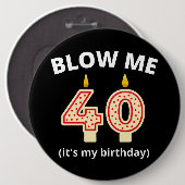 Blaas me 40ste verjaardag ronde button 6,0 cm (Voorkant /achterkant)