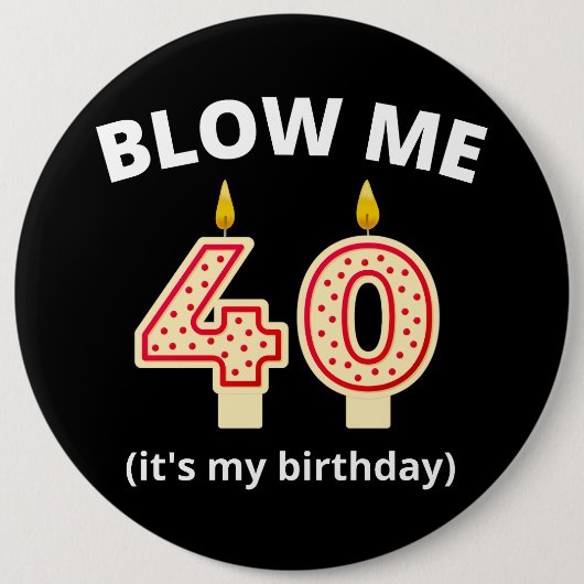 Blaas me 40ste verjaardag ronde button 6,0 cm (Voorkant)