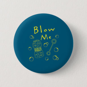 Blaas Me Bubbles Grappige Zin Sarcasme Humor Nieuw Ronde Button 5,7 Cm